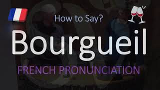 How to Pronounce Bourgueil French Wine Pronunciation [upl. by Olympias]