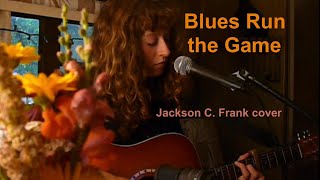 Blues Run the Game  Jackson C Frank cover [upl. by Joachim]