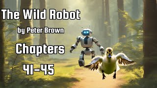 Chapters 4145 of quotThe Wild Robotquot by Peter Brown Audiobook [upl. by Nireil973]