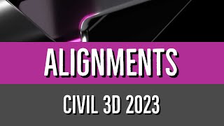 01 Creating an Alignment with the Alignment Layout Tools in Civil 3D 2023 to 2024 [upl. by Nuhsal]