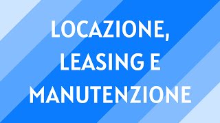 13 Locazione leasing e manutenzione di beni strumentali [upl. by Nate]