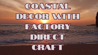 Coastal Decor at Factory Direct Craft [upl. by Ahsel678]