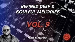 Refined Deep amp Soulful Melodies Vol 9 Mixed By DysFonik [upl. by Bhayani]