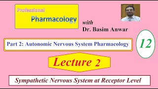 12 Autonomic Nervous System Pharmacology Lecture 2 Sympathetic Nervous System at Receptor Level [upl. by Stonwin]