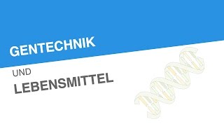 GENTECHNIK UND LEBENSMITTEL  Biologie  Genetik und Entwicklungsbiologie [upl. by Remy593]