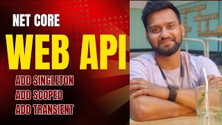 NET CORE WEB API Add Singleton vs Add Scoped vs AddTransient [upl. by Naiviv]