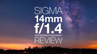 Sigma 14mm f14 DG DN  Art  Astrophotography Review [upl. by Emelina]