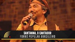 Santanna O Cantador  Forró Popular Brasileiro  Show Completo [upl. by Nat]