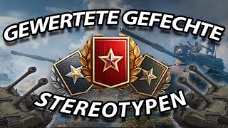 Die STEREOTYPEN in den GEWERTETEN GEFECHTEN von World of Tanks [upl. by Enirahtak]