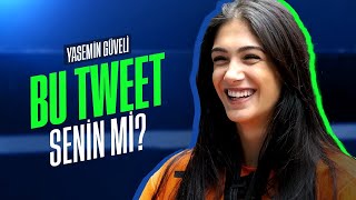 😅 Yasemin Güveliyle Bu Tweet Senin Mi I Bu tweeti hangi ruh haliyle attım bilmiyorum [upl. by Indihar145]