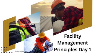 Facility Management Principles Day 1 [upl. by Elvera]