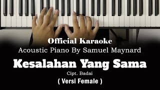 Kesalahan Yang Sama  Official Karaoke Akustik Piano By Samuel Maynard Female Versionquot [upl. by Ahsie]