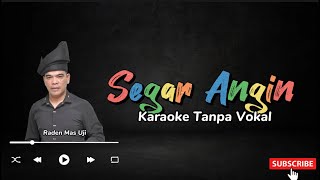 Segar Angin  Raden Mas Uji  Karaoke Tanpa Vokal New [upl. by Buschi]