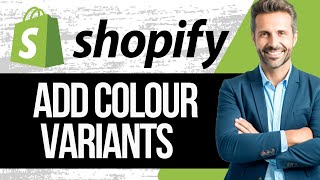 How to Add Colour Variants in Shopify  Full Tutorial 2024 [upl. by Dnomyaw]