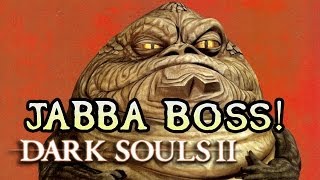 Dark Souls 2 Rage JABBA THE HUT BOSS 13 [upl. by Busch]