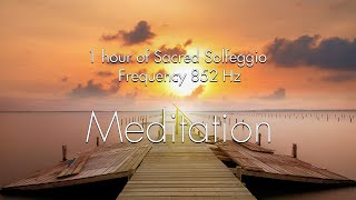 1 hour of Sacred Solfeggio Frequency 852 Hz  Meditation  spiritual awakening [upl. by Greenberg]