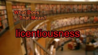 What does licentiousness mean [upl. by Llenoil745]