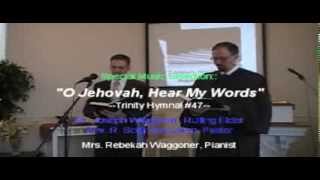 Special Hymn quotO Jehovah Hear My Wordsquot Waggoner amp MacLaren First OPC Perkasie PA 81813 [upl. by Lynelle]