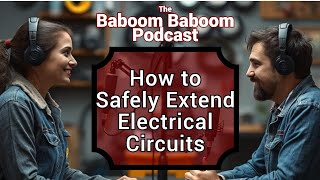 How to Safely Extend Electrical Circuits in Your Home  Baboom Baboom Podcast [upl. by Naghem]