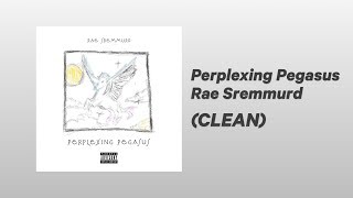 Perplexing Pegasus CLEAN  Rae Sremmurd [upl. by Bills860]