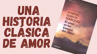 Amor en los tiempos del cólera de Gabriel García Márquez Resumen por capítulos [upl. by Sharon]