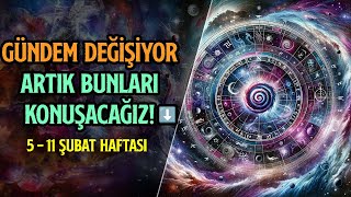 DİKKAT DİKKAT GÜNDEM DEĞİŞİYOR ARTIK BUNLARI KONUŞACAĞIZ ⬇️  5  11 ŞUBAT HAFTASI [upl. by Shaffer]