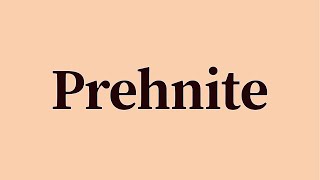 Prehnite Pronunciation and Meaning [upl. by Eemia]