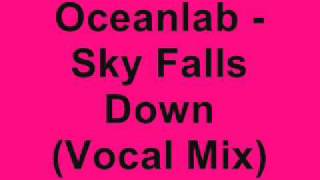 Oceanlab  Sky Falls Down Vocal Mix [upl. by Grissel437]