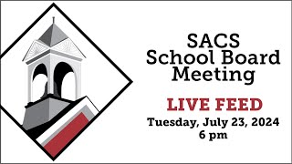 SACS School Board Meeting LIVE Feed July 23 2024 beginning at 6 pm [upl. by Aniroz550]