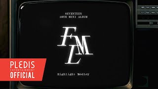 SEVENTEEN 세븐틴 10th Mini Album FML Highlight Medley [upl. by Boser]