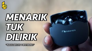 Review Nakamichi TW018ENC Ketika Brand Flagship Audio Bikin Produk Budget [upl. by Giulio]