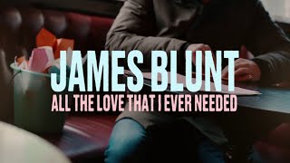 James Blunt  All The Love That I Ever Needed Official Lyric Video [upl. by Ennagroeg]