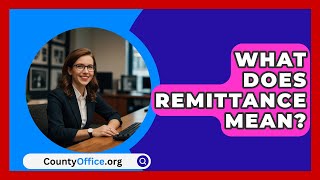 What Does Remittance Mean  CountyOfficeorg [upl. by Nella424]