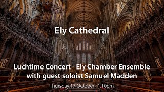 Lunchtime Concert  Ely Chamber Ensemble [upl. by Crompton]