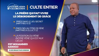 LA PRIÈRE QUI FAIT VIVRE LE DÉBORDEMENT DE GRÂCE Culte entier  Pasteur Mohammed SANOGO [upl. by Akeryt921]