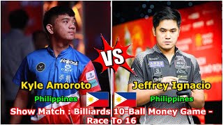 Jeffrey Ignacio 🆚 Kyle Amoroto  Show Match  Billiards 10Ball Money Game  Race To 16 [upl. by Hgielra]