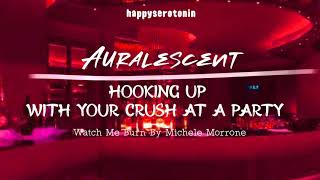 Auralescent — hooking up with ur crush at a party [upl. by Klinges]