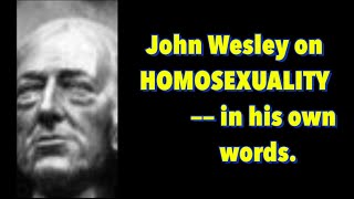 “JOHN WESLEY ON HOMOSEXUALITY in his own words” [upl. by Odnesor]