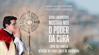 5ª QUINTA EUCARÍSTICA DO PODER DA CURA  ADORAÇÃO AO SANTÍSSIMO AO VIVO  PADRE REGINALDO MANZOTTI [upl. by Bowe]