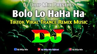 Bolo Lo Haha Ha  Dj  Tiktok Viral Trance Remix Music  Hindi Dj Song 2024  Dj Remix  New Version [upl. by Gautea]