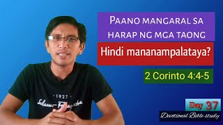 PAANO MANGARAL SA HARAP NG MGA TAONG HINDI MANANAMPALATAYA 2 Corinto 445 Devotional [upl. by Rasaec297]