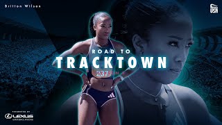 Road to TrackTown Britton Wilson  Episode 1 [upl. by Ymerej]