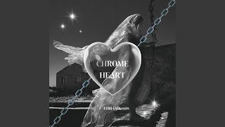 Chrome Heart [upl. by Preciosa573]