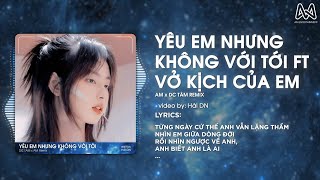 YÊU EM NHƯNG KHÔNG VỚI TỚI x VỞ KỊCH CỦA EM  DC Tâm x SS x AM Remix  TỪNG NGÀY CỨ THẾ REMIX TIKTOK [upl. by Atlanta927]