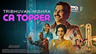 Tribhuvan Mishra CA Topper  Official Full Web Series  Manav Kaul Tillotama Puneet K amp Ram Sampath [upl. by Alys]