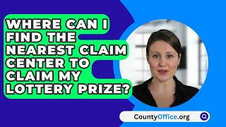 Where Can I Find The Nearest Claim Center To Claim My Lottery Prize  CountyOfficeorg [upl. by Akeemaj]