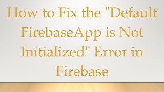 How to Fix the quotDefault FirebaseApp is Not Initializedquot Error in Firebase [upl. by Cocks]