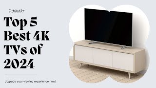 Top 5 Best 4K TVs of 2024 Experience the Future of Entertainment in Stunning Detail [upl. by Murdocca773]