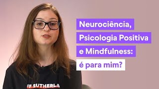 Como é a pós em Neurociência Psicologia Positiva e Mindfulness [upl. by Vardon]