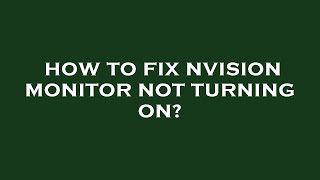 How to fix nvision monitor not turning on [upl. by Alvita]